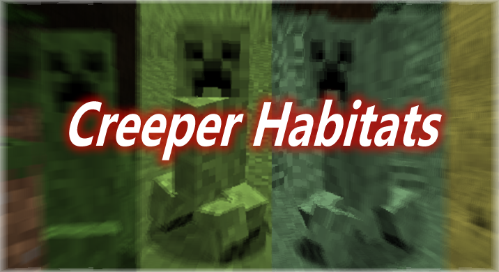 Creeper Habitats Mod 