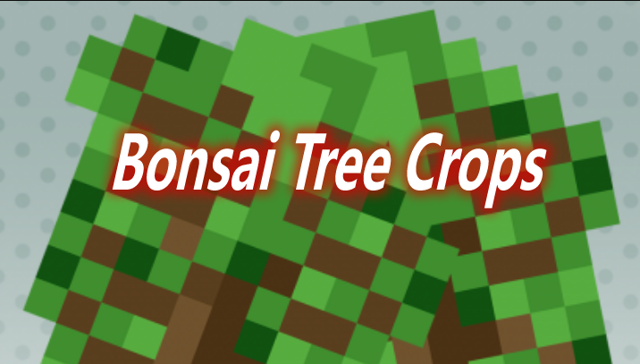 Bonsai Tree Crops Mod 